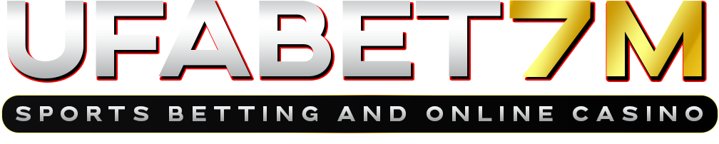 ufabet7m เว็บพนันออนไลน์ครบวงจร กีฬา คาสิโน แตกหนัก จ่ายเต็มร้อย